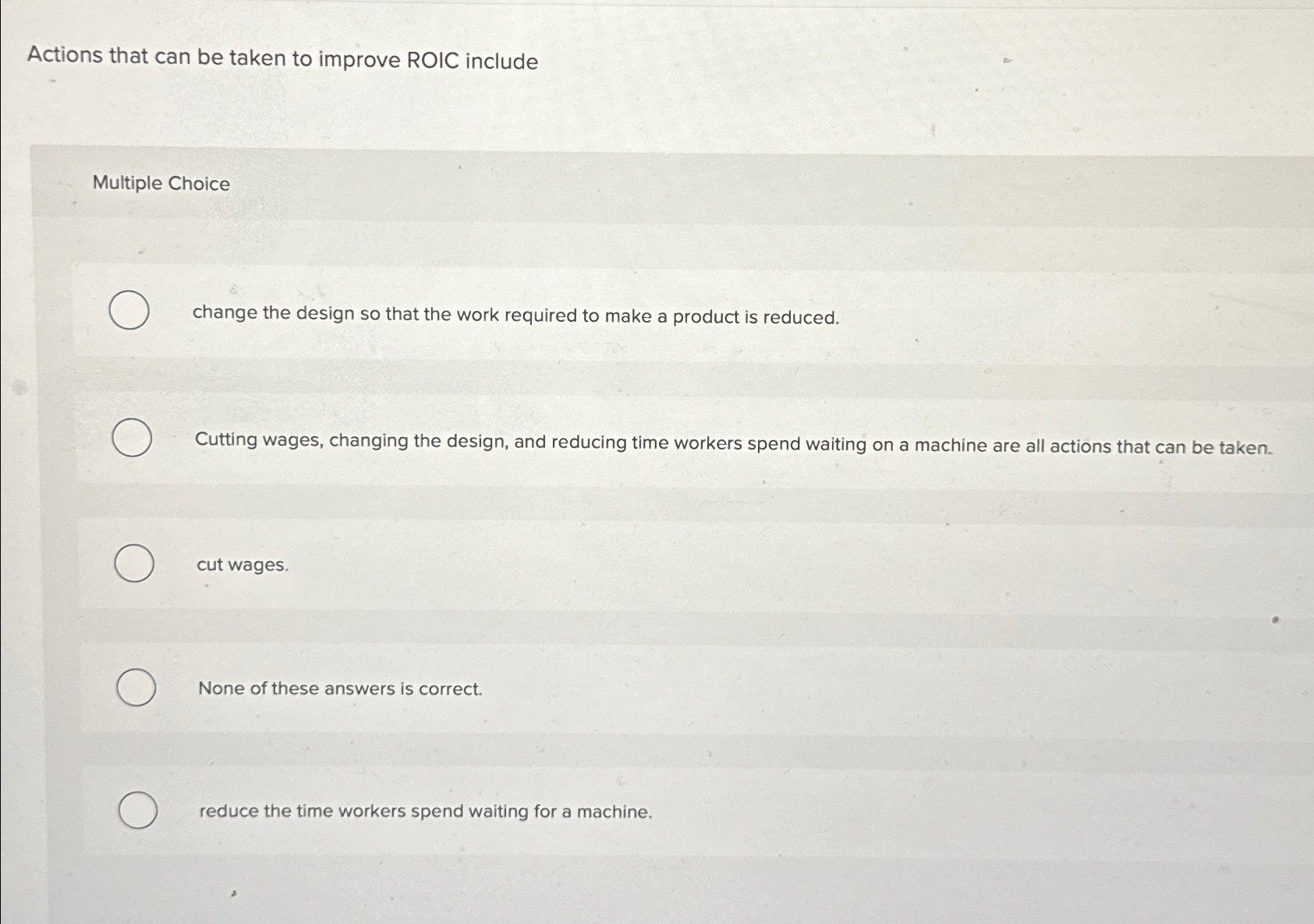  Actions that can be taken to improve ROIC include Multiple Choice