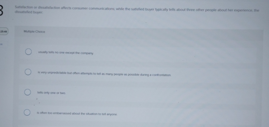  Satisfaction or dissatisfaction affects consumer communications; while the satisfied buyer typically