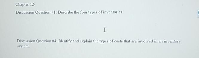  Chapter 12- Discussion Question #1: Describe the four types of inventories.