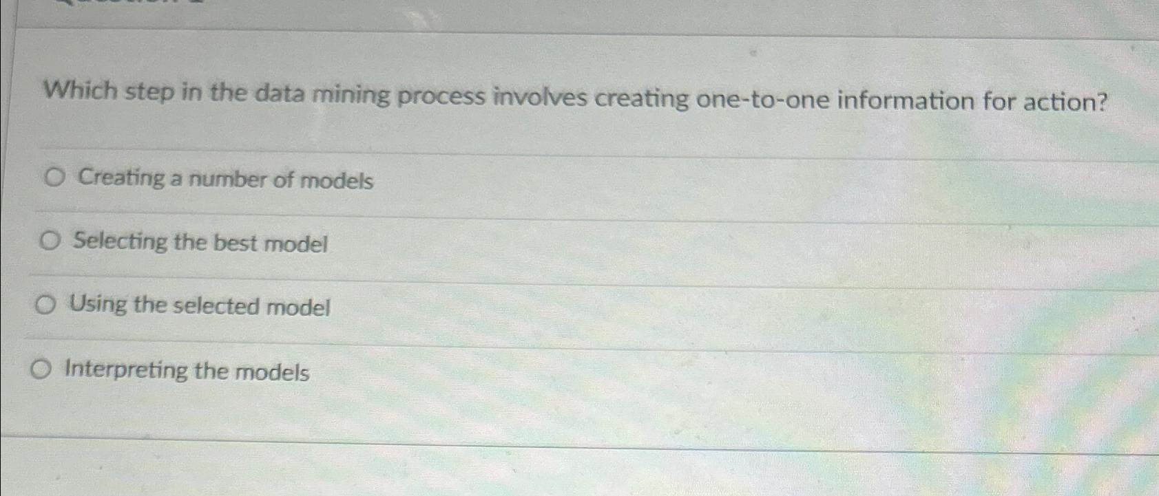  Which step in the data mining process involves creating one-to-one information