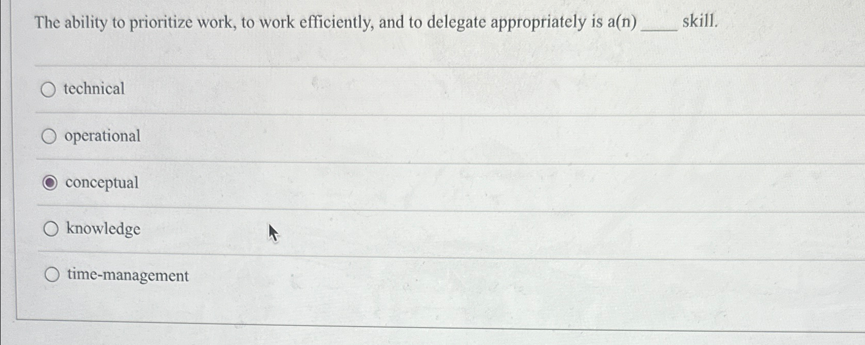  The ability to prioritize work, to work efficiently, and to delegate