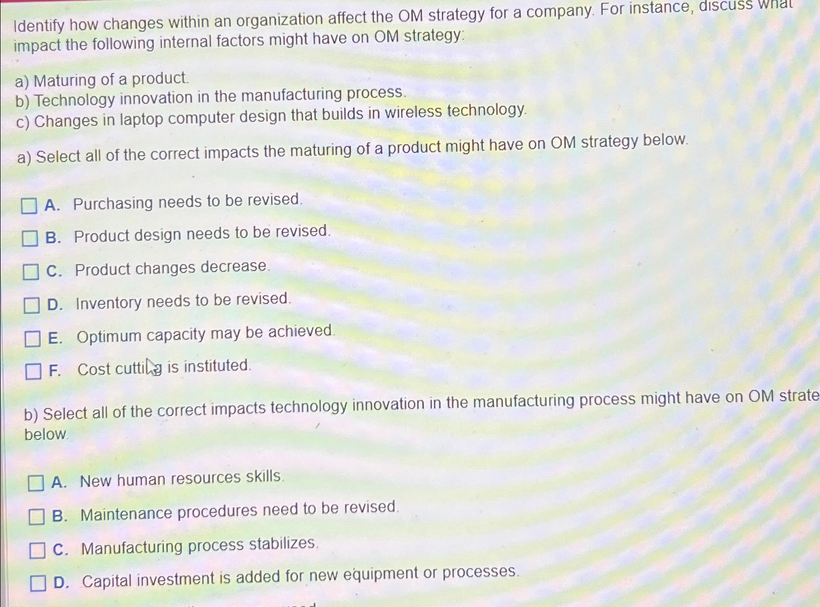  Identify how changes within an organization affect the OM strategy for