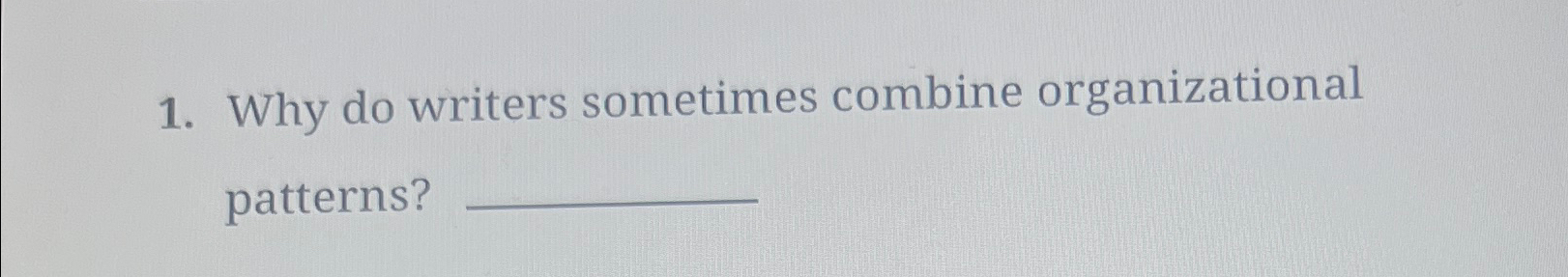  Why do writers sometimes combine organizational patterns? 