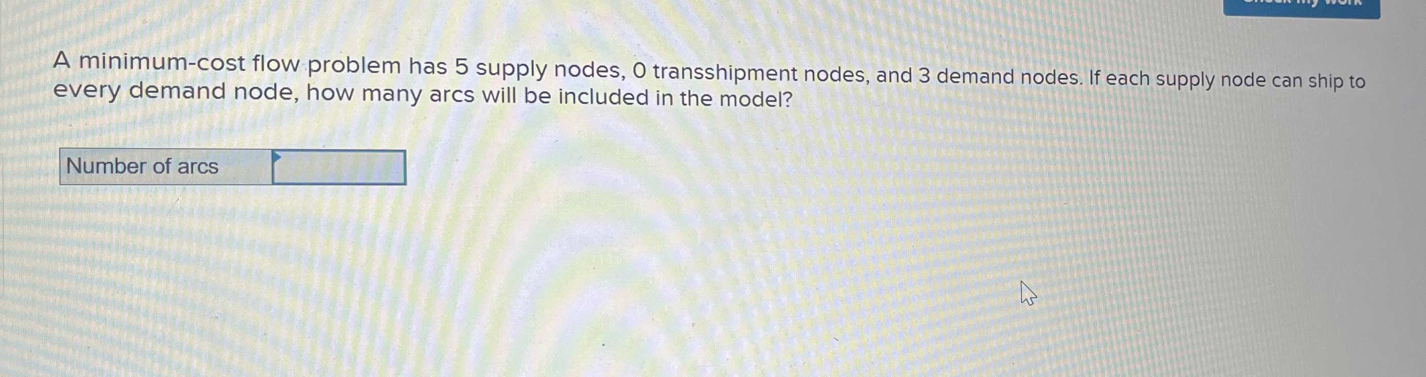  A minimum-cost flow problem has 5 supply nodes, 0 transshipment nodes,