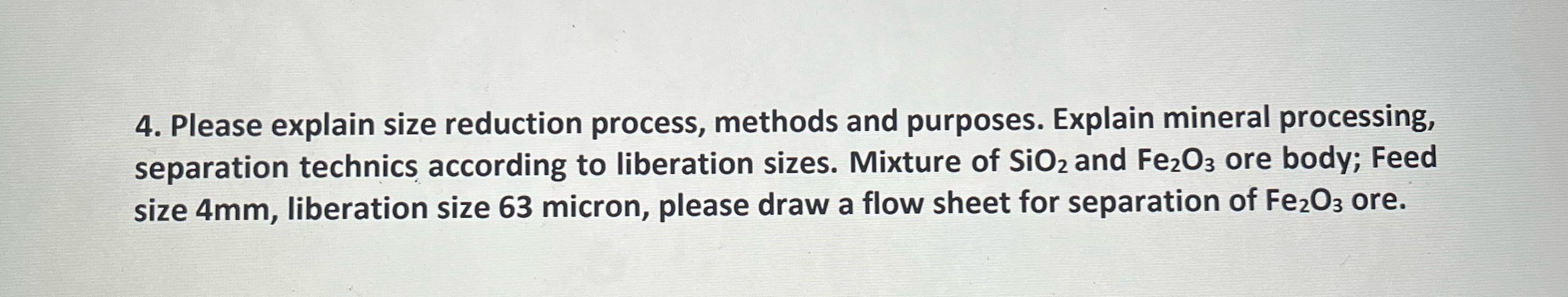  Please explain size reduction process, methods and purposes. Explain mineral processing,