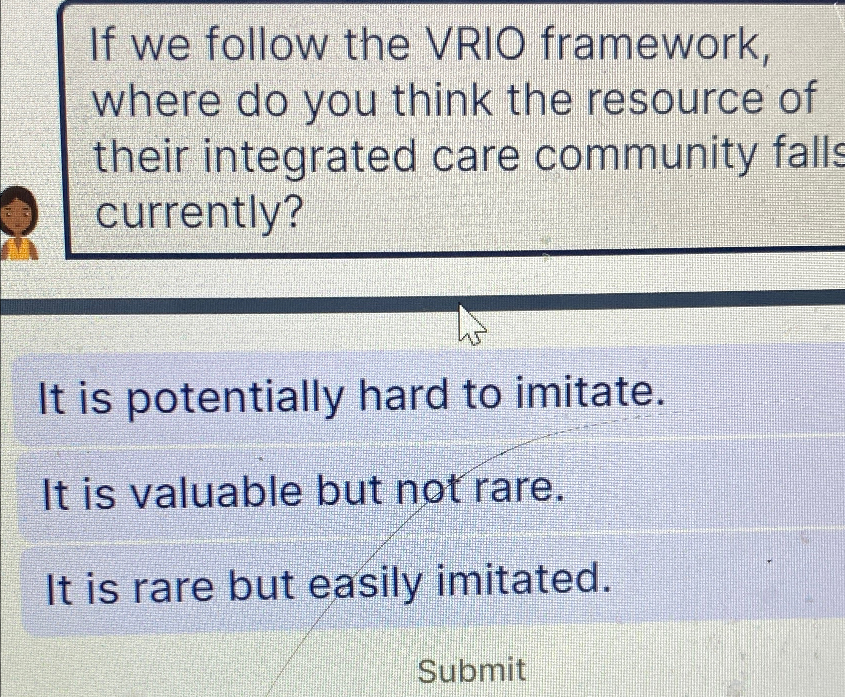  If we follow the VRIO framework, where do you think the