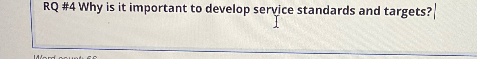  RQ #4 Why is it important to develop service standards and