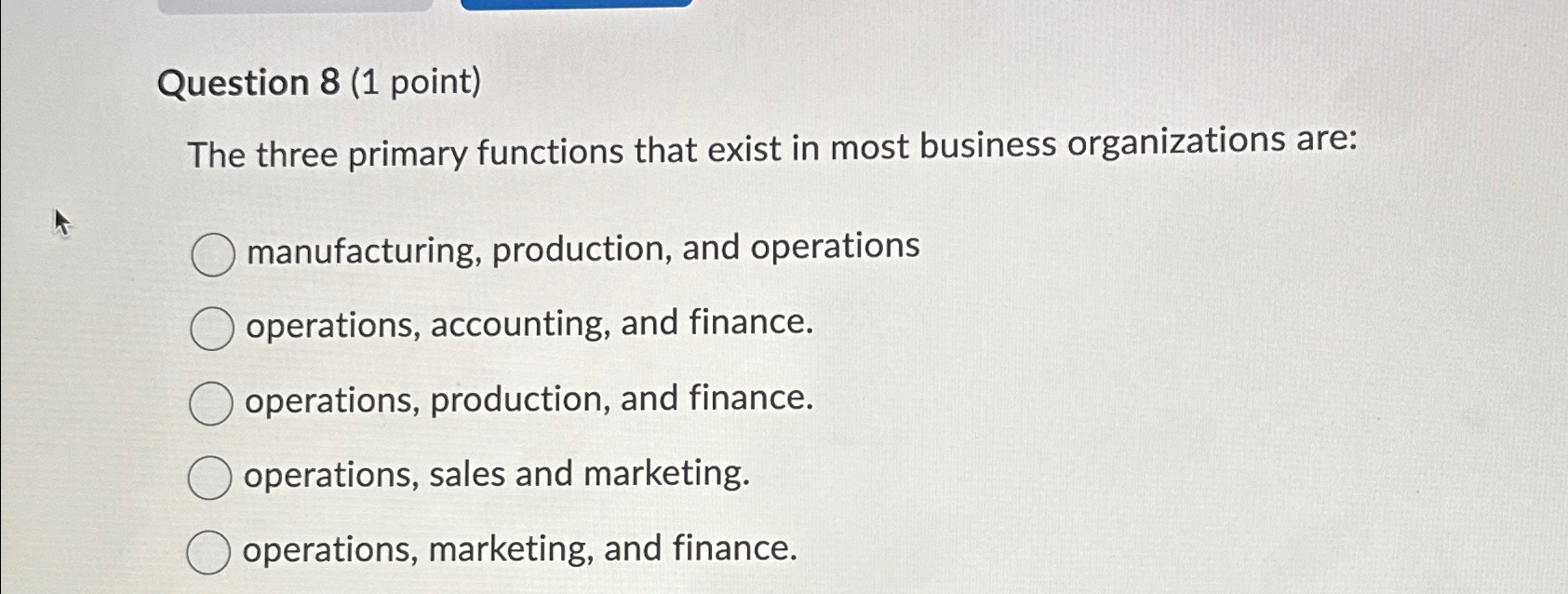 Question 8(1 point) The three primary functions that exist in most