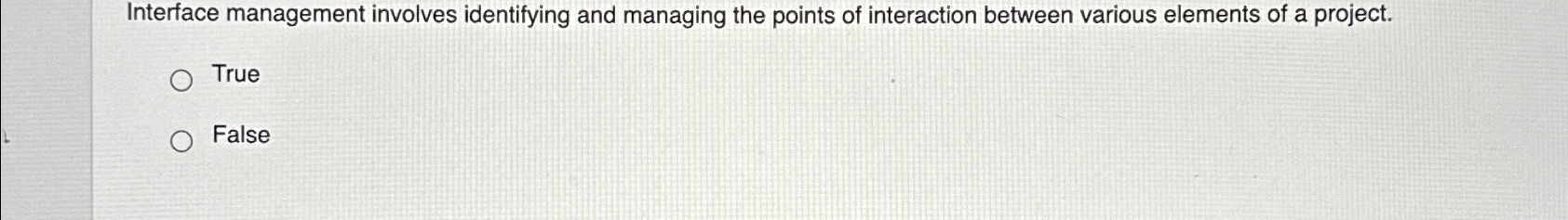  Interface management involves identifying and managing the points of interaction between