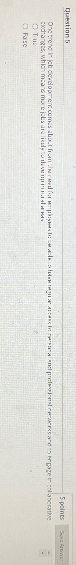  Question 5 5 points One trend in job development comes about