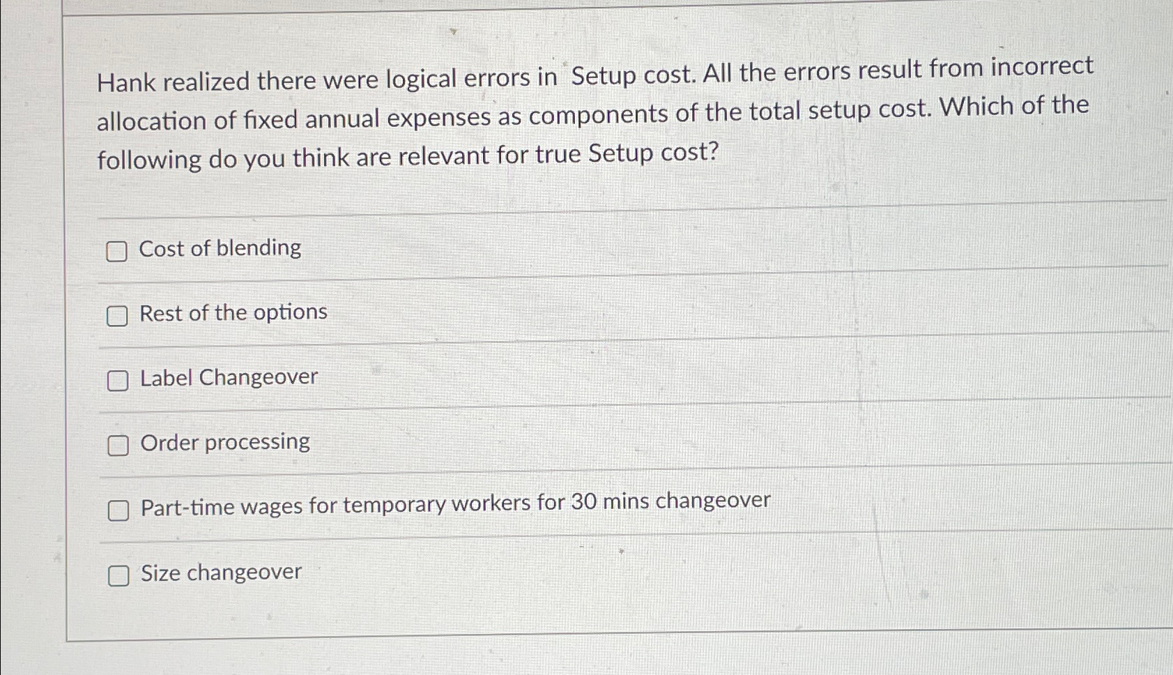  Hank realized there were logical errors in Setup cost. All the