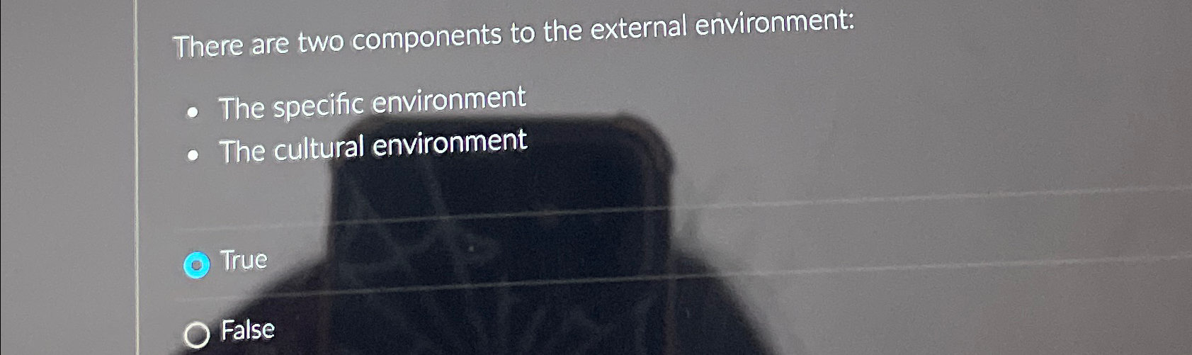  There are two components to the external environment: The specific environment