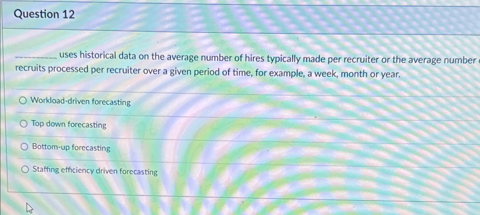  Question 12 uses historical data on the average number of hires
