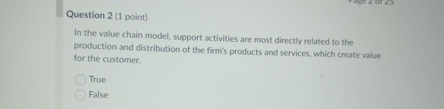  Question 2(1 point) In the value chain model, support activities are