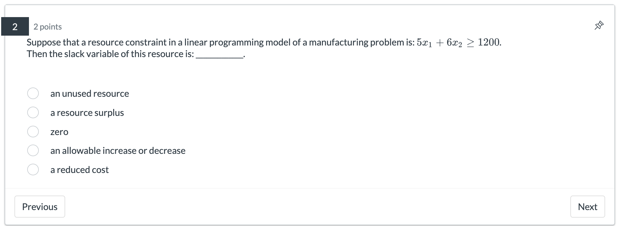  Suppose that a resource constraint in a linear programming model of