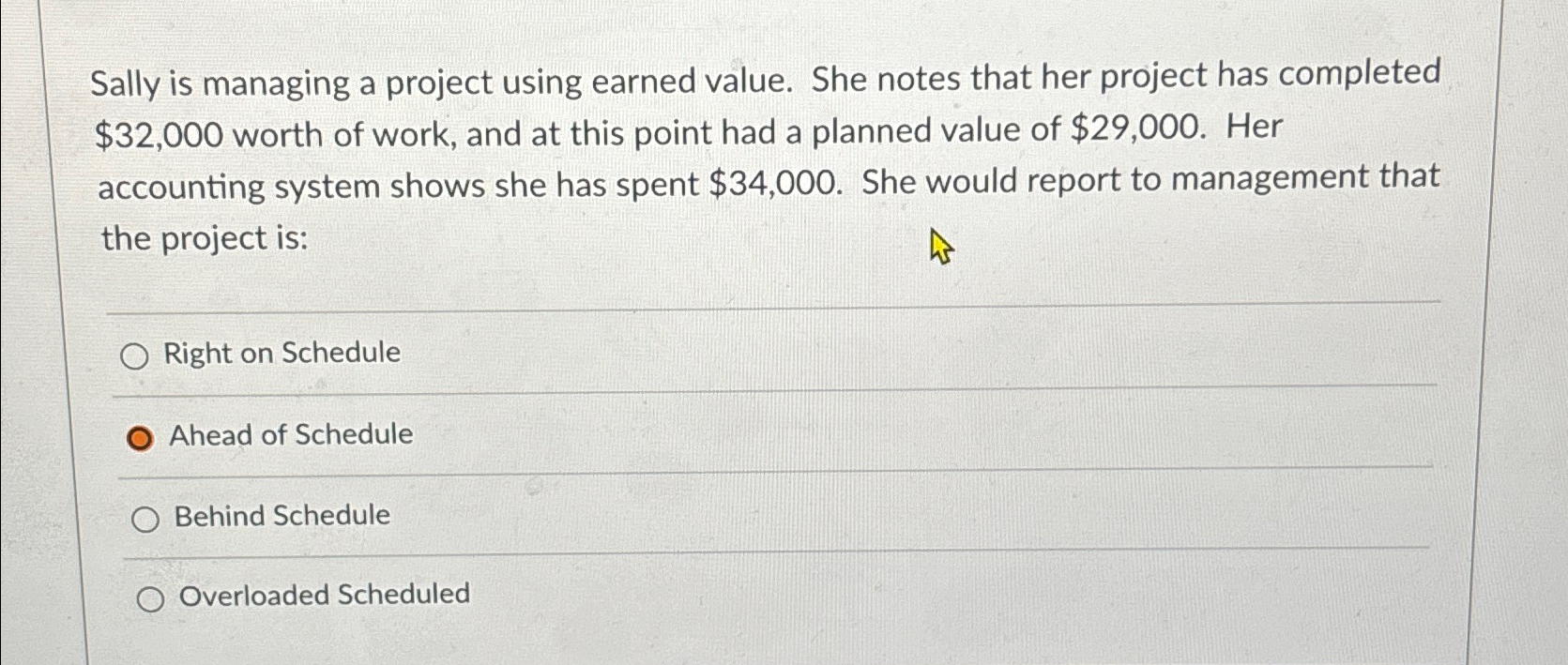  Sally is managing a project using earned value. She notes that