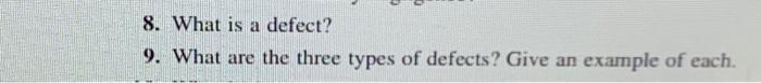  8. What is a defect? 9. What are the three types