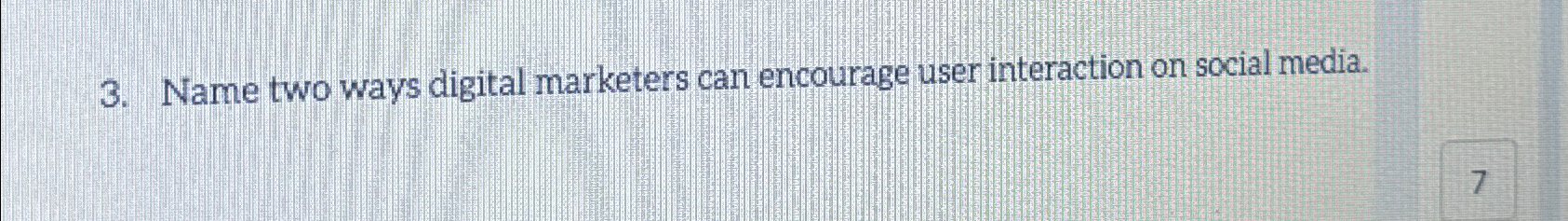  Name two ways digital marketers can encourage user interaction on social