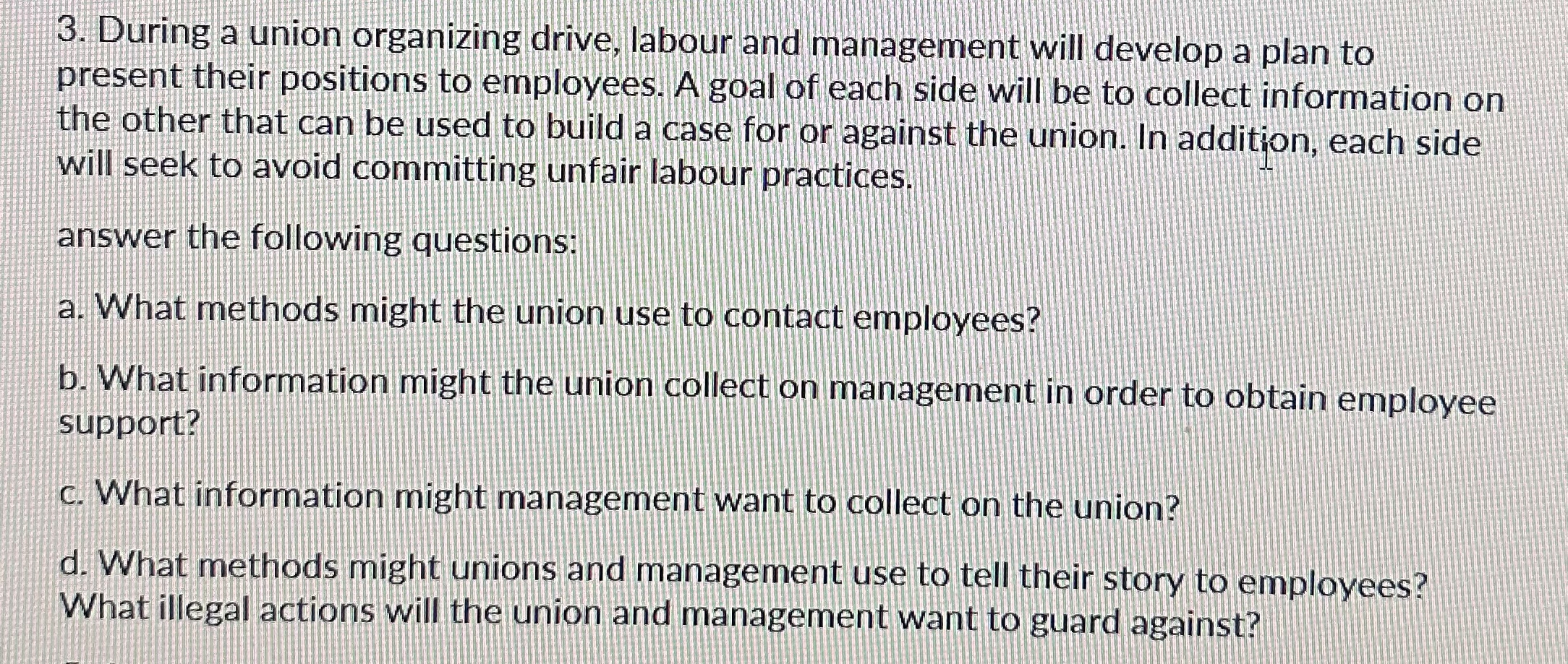  During a union organizing drive, labour and management will develop a