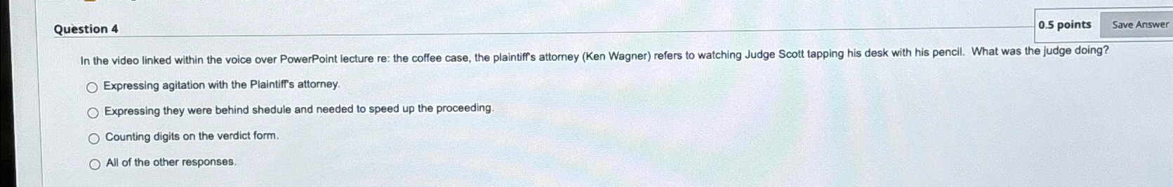  Question 4 0.5 points In the video linked within the voice