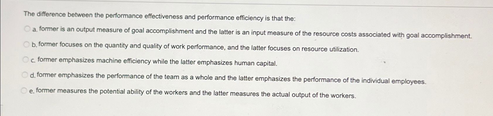  The difference between the performance effectiveness and performance efficiency is that