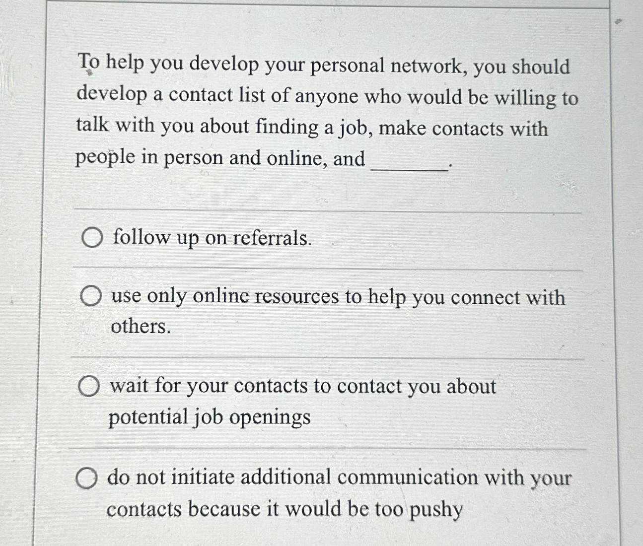  To help you develop your personal network, you should develop a