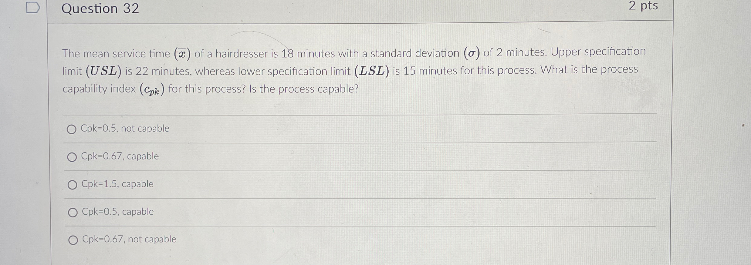  Question 32 2pts The mean service time (x) of a hairdresser
