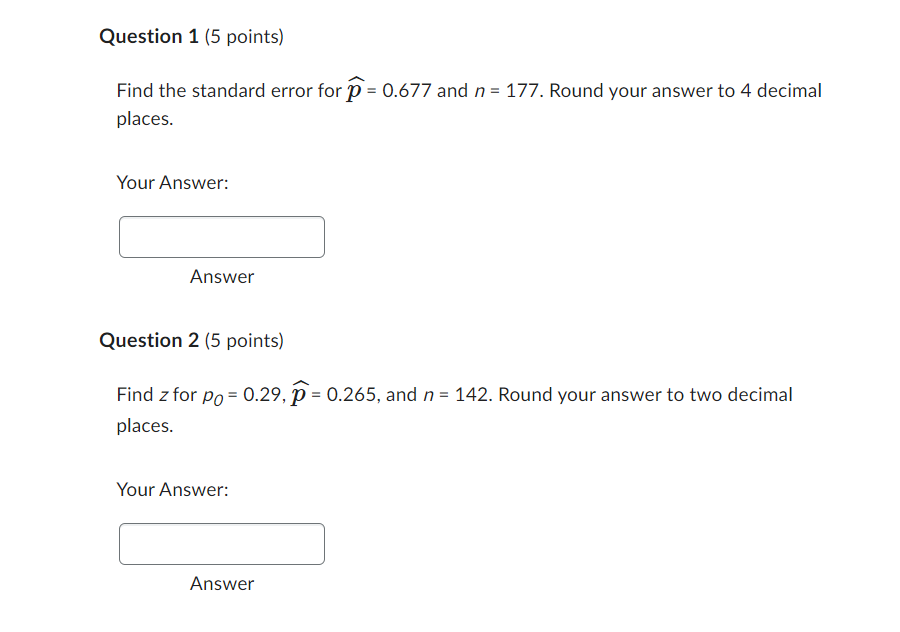  Question 1 (5 points) Find the standard error for= 0.677 and