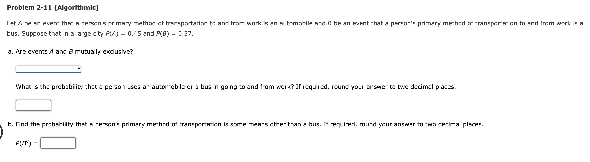  Problem 2-11 (Algorithmic) LetA be an event that a person's primary