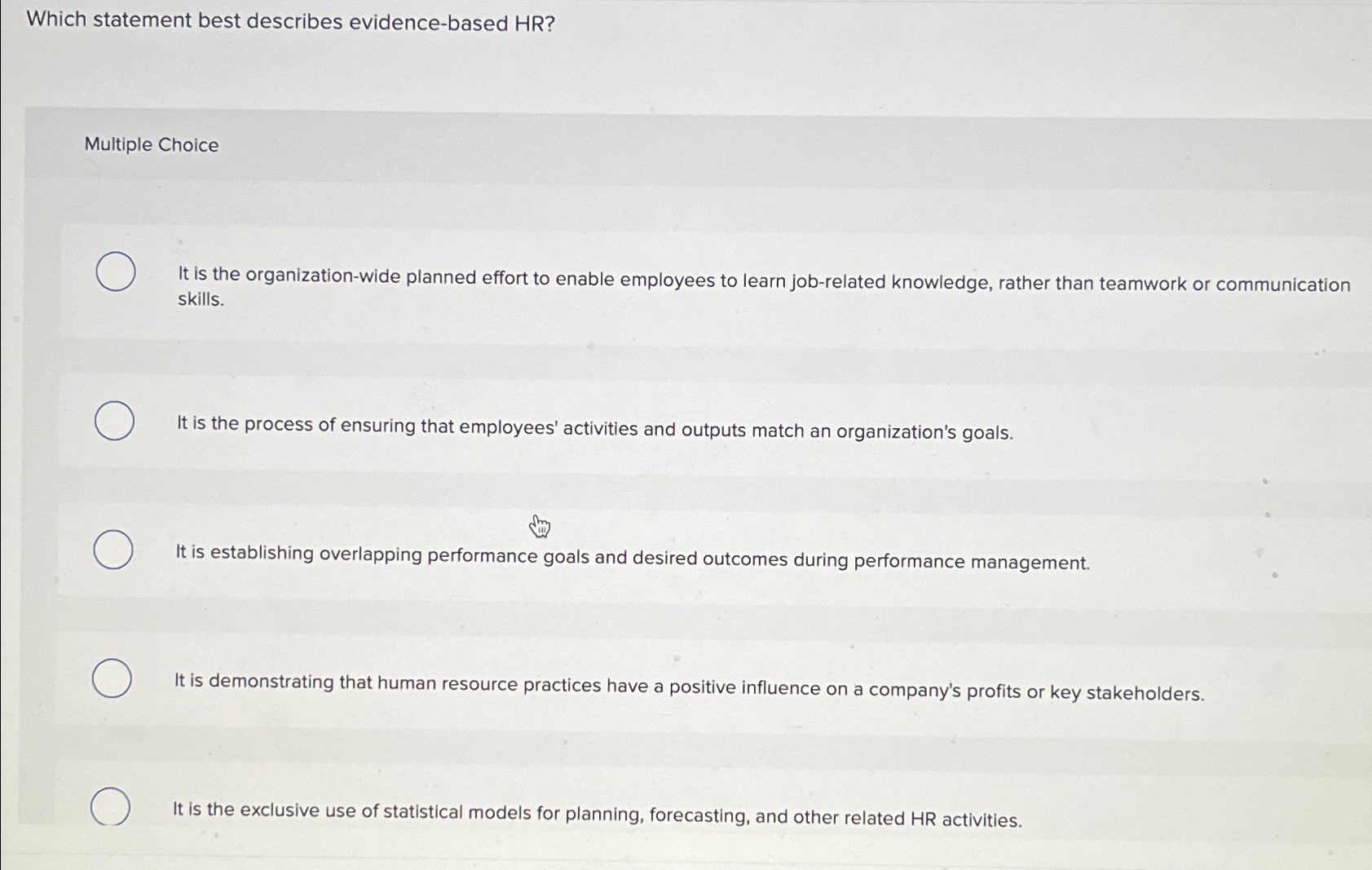  Which statement best describes evidence-based HR? Multiple Choice It is the