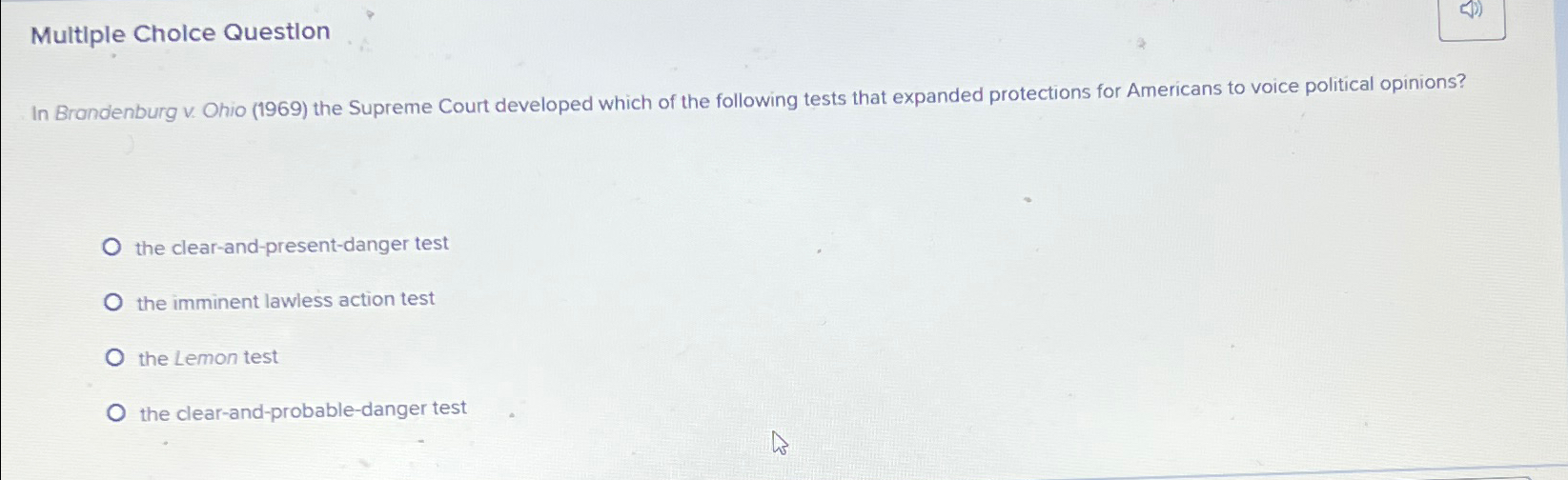  Multiple Cholce Questlon In Brondenburg v. Ohio (1969) the Supreme Court