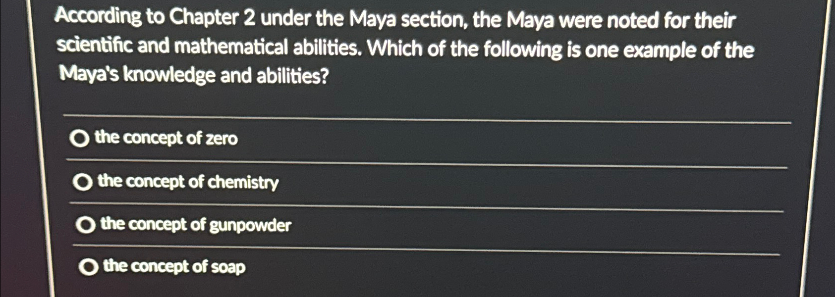  According to Chapter 2 under the Maya section, the Maya were