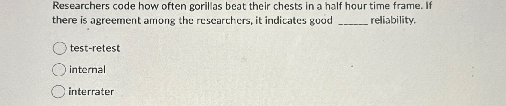  Researchers code how often gorillas beat their chests in a half