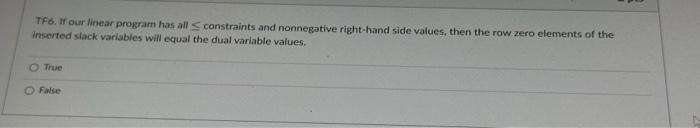  TF6. If our linear program has all constraints and nonnegative right-hand
