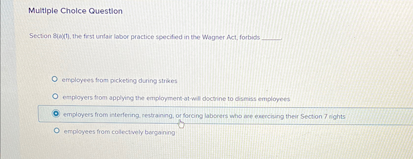  Multiple Cholce Question Section 8(a)(1), the first unfair labor practice specified