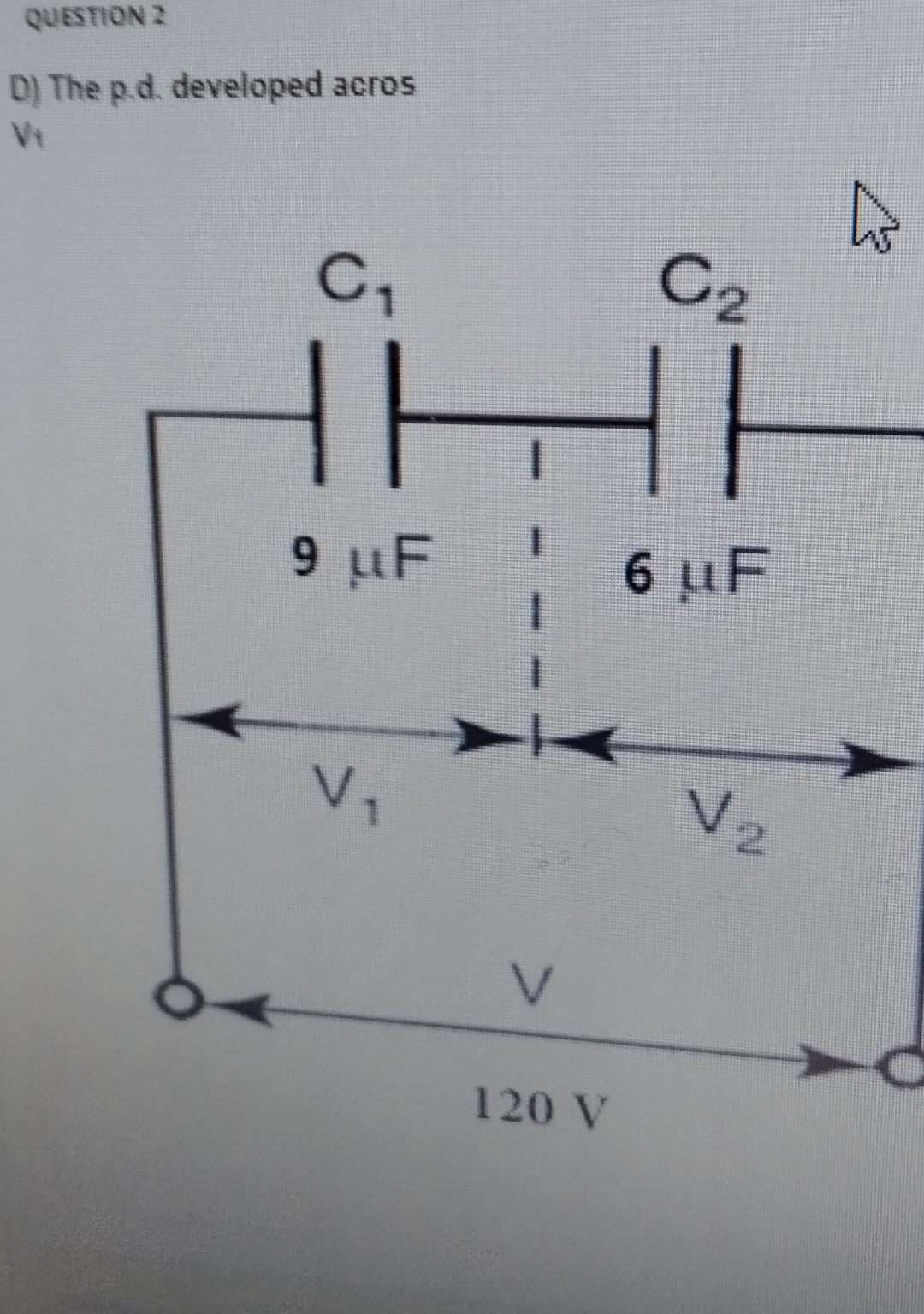  QuestION ? D) The p.d. developed acros V1 