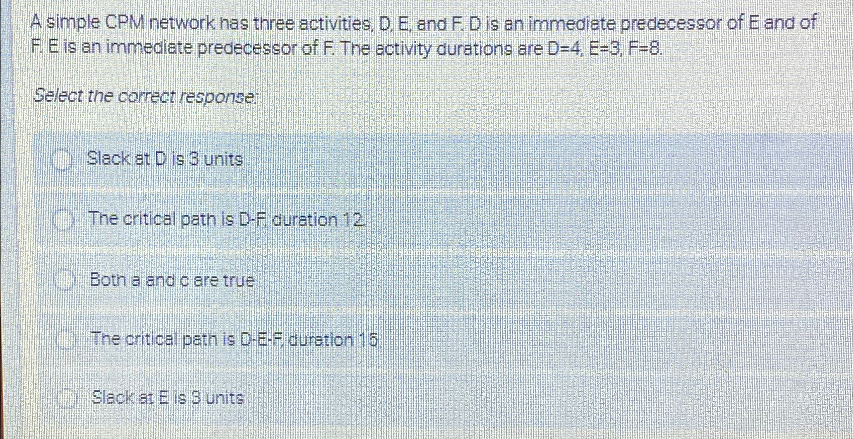  A simple CPM network has three activities, D, E, and F.D