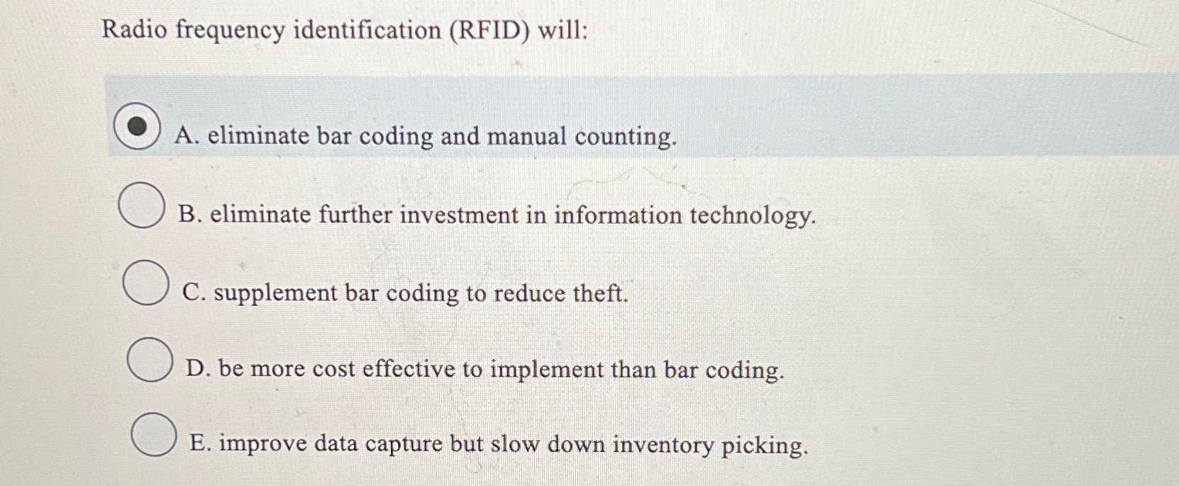  Radio frequency identification (RFID) will: A. eliminate bar coding and manual
