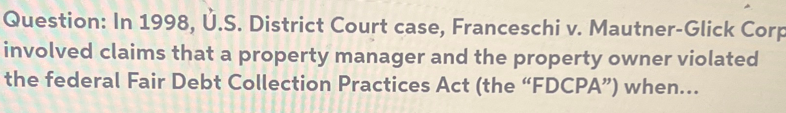  Question: In 1998,.S. District Court case, Franceschi v. Mautner-Glick Corp involved
