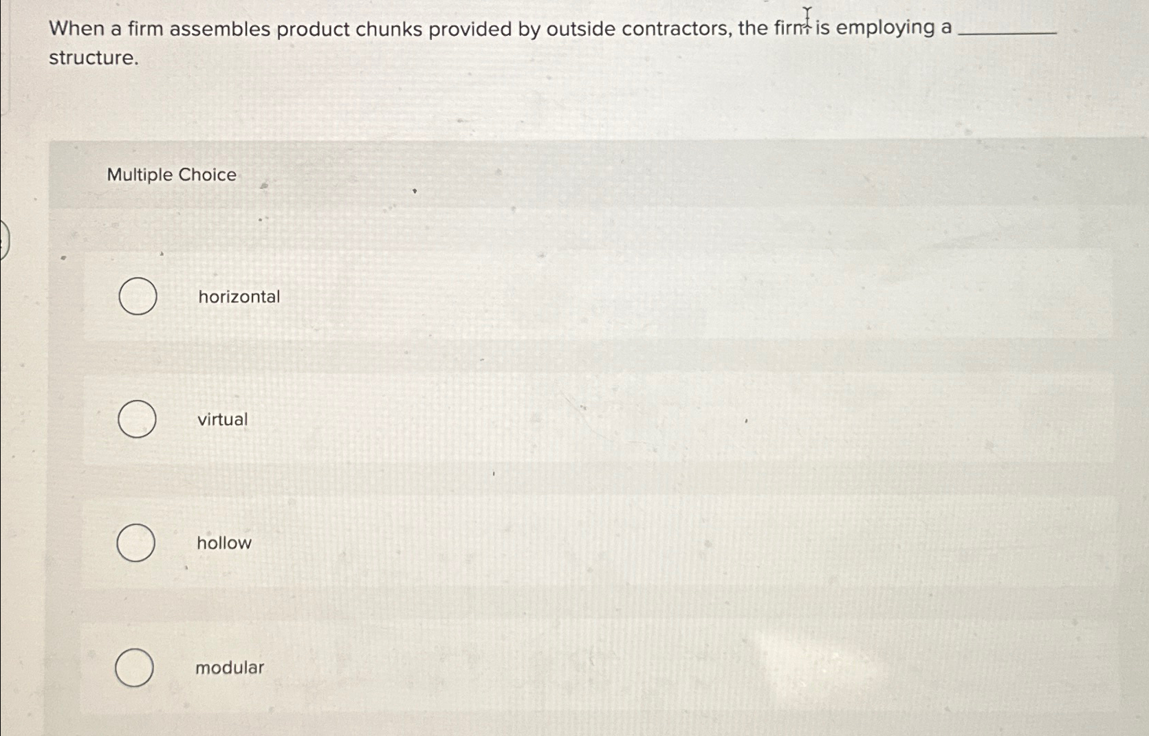  When a firm assembles product chunks provided by outside contractors, the