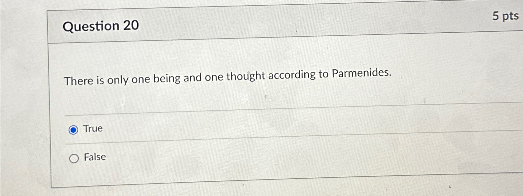  Question 20 5 pts There is only one being and one