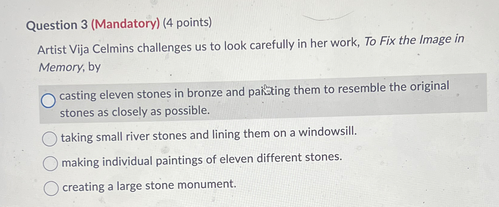  Question 3(Mandatory)(4 points) Artist Vija Celmins challenges us to look carefully