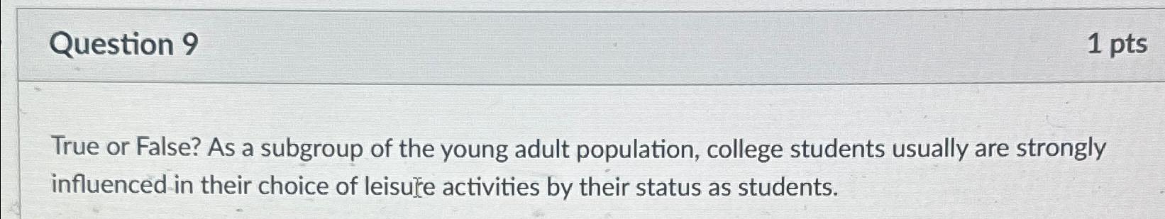  Question 9 1 pts True or False? As a subgroup of