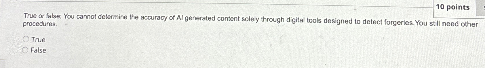  10 points True or false: You cannot determine the accuracy of