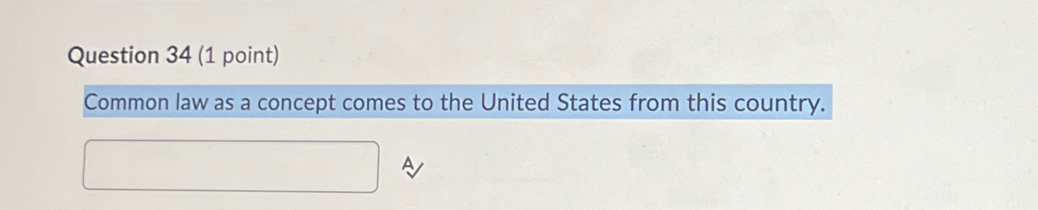  Question 34(1 point) Common law as a concept comes to the