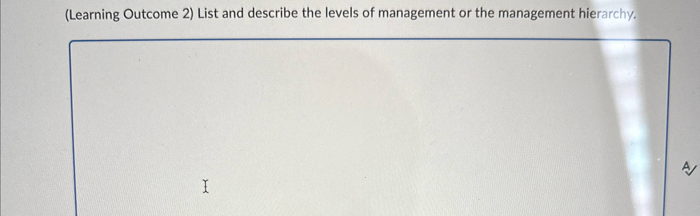  (Learning Outcome 2) List and describe the levels of management or