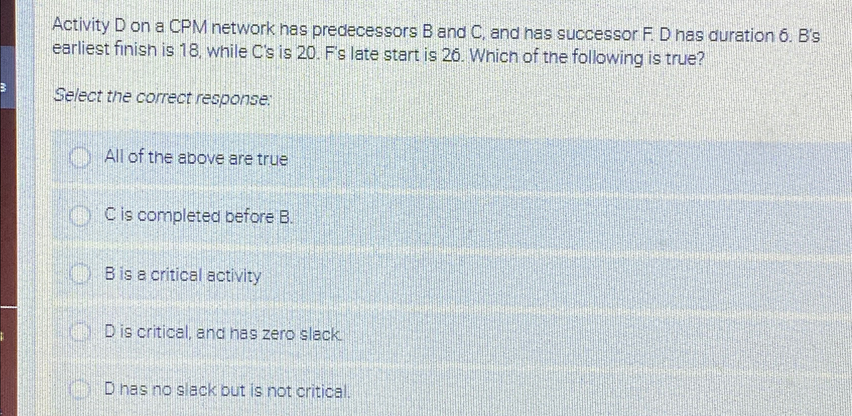  Activity D on a CPM network has predecessors B and C,