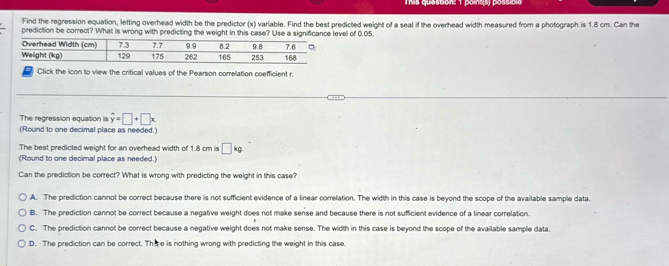 - Findith'e regression equation, letting overhead width be the predictor (x)