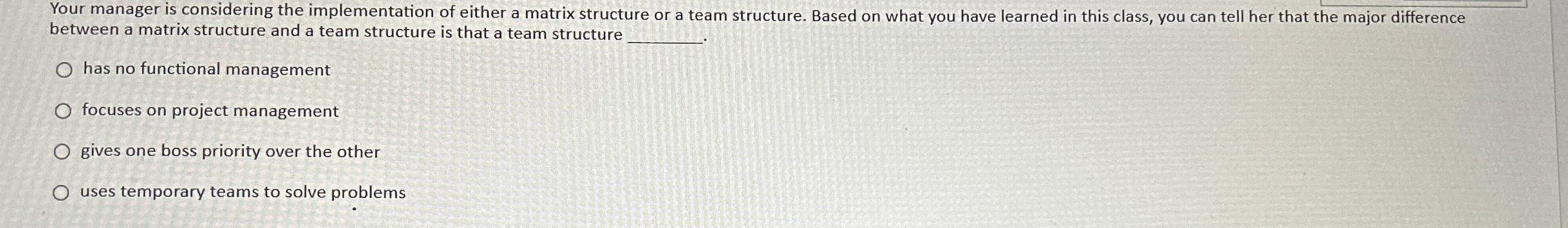  between a matrix structure and a team structure is that a