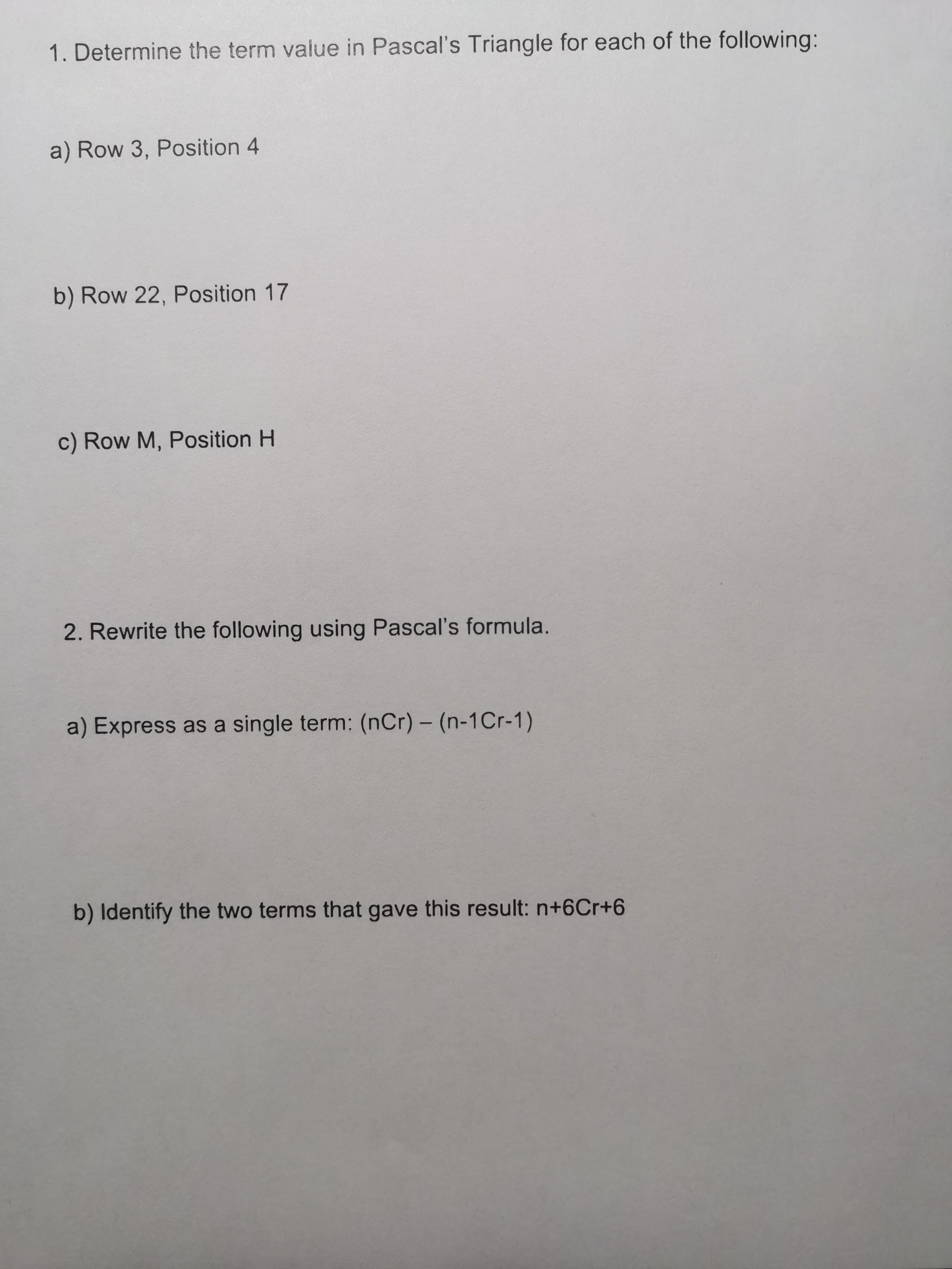 1. Determine the term value in Pascal's Triangle for each of